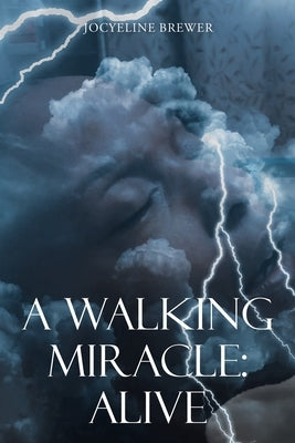 A Walking Miracle: Alive by Brewer, Jocyeline