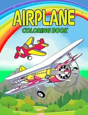 Airplane Coloring Book: Perfect Airplane Coloring Book for Kids, Boys and Girls. Great Airplane Gifts for Children and Toddlers who Love to Pl by Frei, Lena