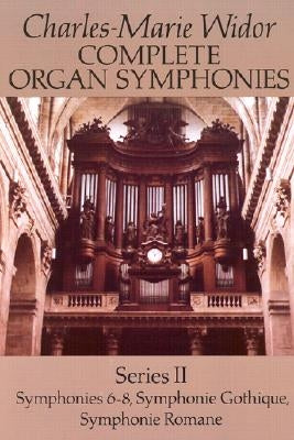 Complete Organ Symphonies, Series II by Widor, Charles-Marie