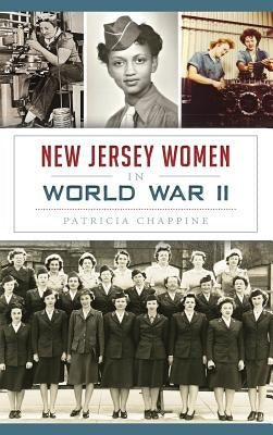 New Jersey Women in World War II by Chappine, Patricia