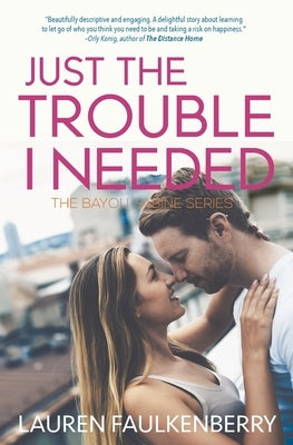Just the Trouble I Needed: A Southern Romance Novella (Bayou Sabine Series #4) by Faulkenberry, Lauren