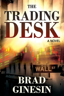 The Trading Desk by Ginesin, Brad
