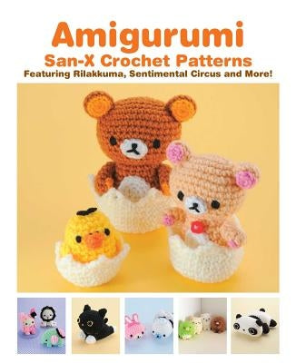 Amigurumi: San-X Crochet Patterns: Featuring Rilakkuma, Sentimental Circus and More! by Teranishi, Eriko