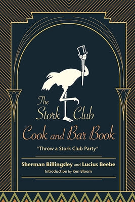 The Stork Club Cookbook and Bar Book: Throw a Stork Club Party by Billingsley, Sherman