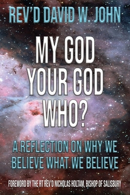 My God, Your God, Who? by John, David W.