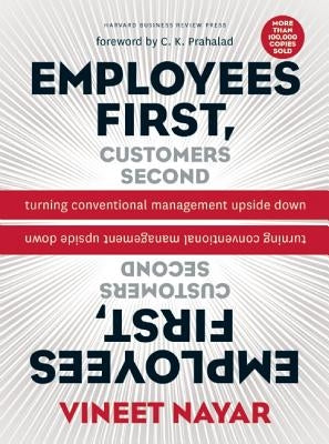 Employees First, Customers Second: Turning Conventional Management Upside Down by Nayar, Vineet