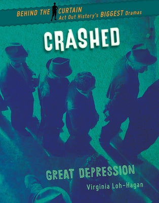 Crashed: Great Depression by Loh-Hagan, Virginia