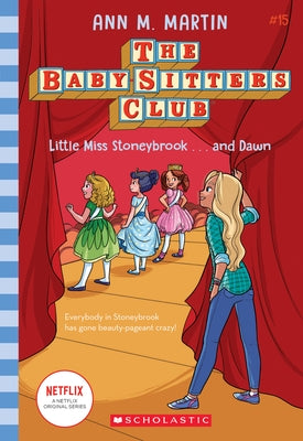 Little Miss Stoneybrook...and Dawn (the Baby-Sitters Club #15), Volume 15 by Martin, Ann M.