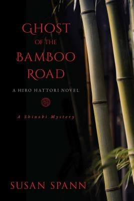 Ghost of the Bamboo Road: A Hiro Hattori Novel by Spann, Susan