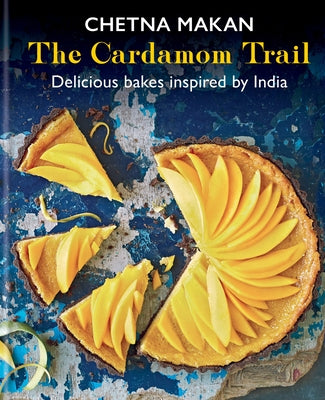 The Cardamom Trail: Delicious Bakes Inspired by India by Makan, Chetna