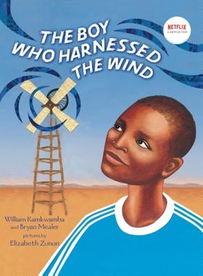 The Boy Who Harnessed the Wind: Picture Book Edition by Kamkwamba, William