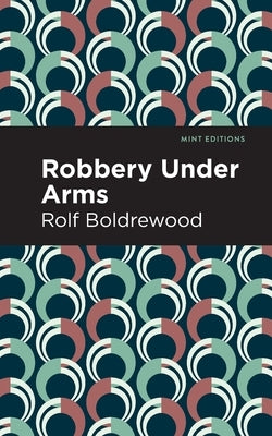 Robbery Under Arms by Boldrewood, Rolf