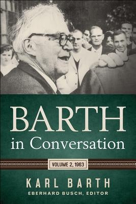 Barth in Conversation: Volume 2, 1963 by Barth, Karl