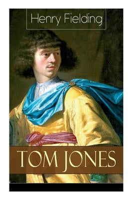 Tom Jones: Deutsche Ausgabe: Teil 1 bis 6 - Klassiker der Weltliteratur (Die Geschichte eines Findelkindes) by Fielding, Henry