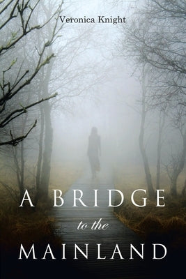 A Bridge to the Mainland by Knight, Victoria