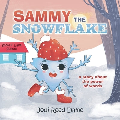 Sammy the Snowflake: A Story About How Words Affect Us by Dame, Jodi Reed