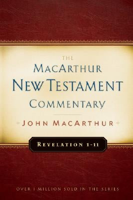 Revelation 1-11 MacArthur New Testament Commentary by MacArthur, John