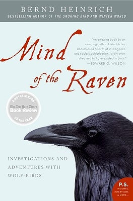 Mind of the Raven: Investigations and Adventures with Wolf-Birds by Heinrich, Bernd