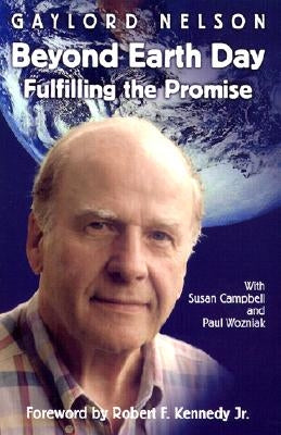 Beyond Earth Day: Fulfilling the Promise by Nelson, Gaylord