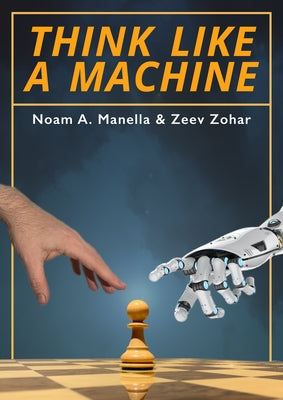 Think Like a Machine by Manella, Noam A.