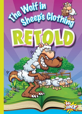 The Wolf in Sheep's Clothing Retold by Braun, Eric
