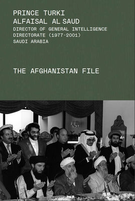The Afghanistan File by Al-Faisal Al-Saud, Turki