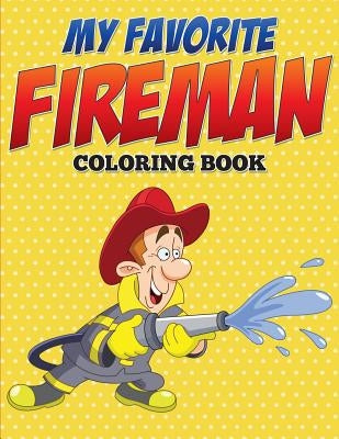 My Favorite Fireman Coloring Book by Speedy Publishing LLC