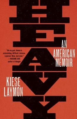 Heavy: An American Memoir by Laymon, Kiese
