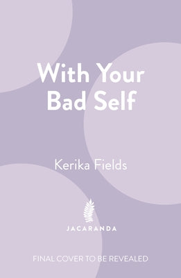 With Your Bad Self by Fields, Kerika
