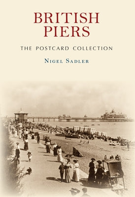 British Piers the Postcard Collection by Sadler, Nigel