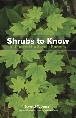 Shrubs to Know in Pacific Northwest Forests by Jensen, Edward C.