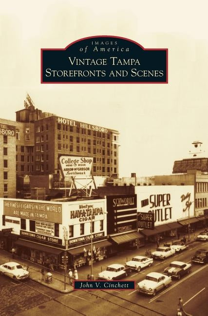 Vintage Tampa Storefronts and Scenes by Cinchett, John V.
