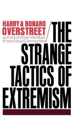 The Strange Tactics of Extremism by Overstreet, Harry Allen
