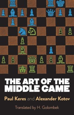 Art of the Middle Game by Keres, Paul