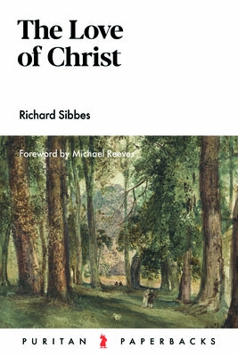 The Love of Christ by Sibbes, Richard