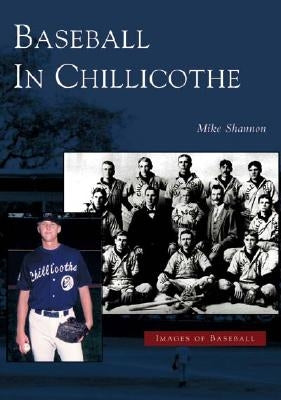 Baseball in Chillicothe by Shannon, Mike