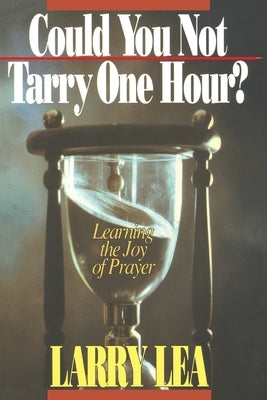 Could You Not Tarry One Hour? by Lea, Larry