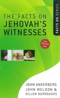The Facts on Jehovah's Witnesses by Ankerberg, John