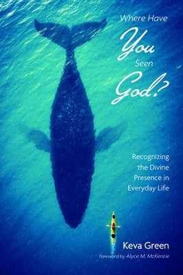 Where Have You Seen God? by Green, Keva