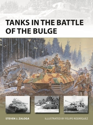 Tanks in the Battle of the Bulge by Zaloga, Steven J.