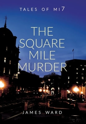 The Square Mile Murder by Ward, James