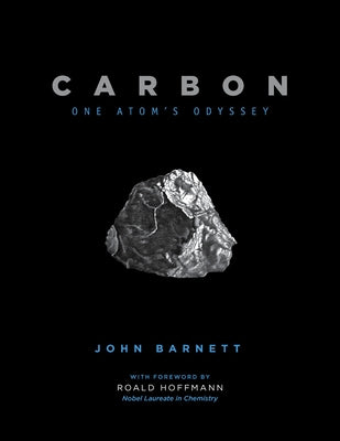 Carbon: One Atom's Odyssey by Barnett, John