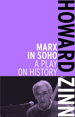Marx in Soho: A Play on History by Zinn, Howard
