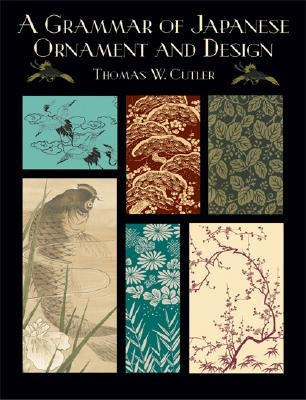 A Grammar of Japanese Ornament and Design by Cutler, Thomas W.