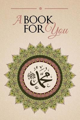 A Book for You: An Anthology in Tribute of Shaykh Hisham Kabbani by Kabbani, Sajeda F.