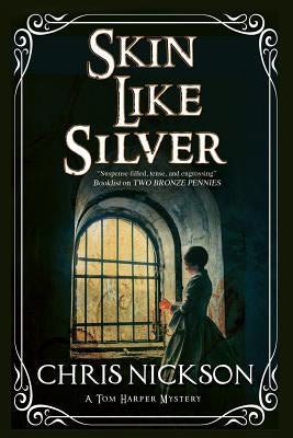 Skin Like Silver: A Victorian Police Procedural by Nickson, Chris