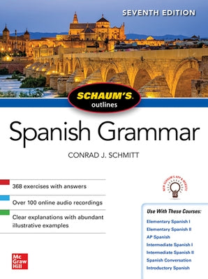 Schaum's Outline of Spanish Grammar, Seventh Edition by Schmitt, Conrad J.