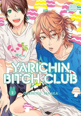 Yarichin Bitch Club, Vol. 2, Volume 2 by Tanaka, Ogeretsu