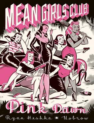 Mean Girls Club: Pink Dawn [graphic Novel] by Heshka, Ryan
