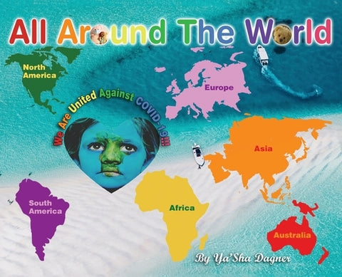 All Around the World: We Are United Against COVID-19 by Dagner, Ya'sha